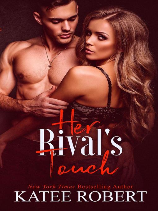 Title details for Her Rival's Touch by Katee Robert - Available